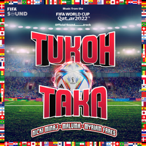 Nicki Minaj Ft. Maluma, Myriam Fares Y FIFA Sound – Tukoh Taka (Official FIFA Fan Festival Anthem)